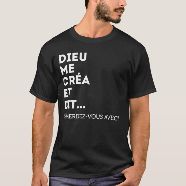 Dieu Me Créa Et Dit Démerdez-vous Avec! Égoïste T-Shirt (Front)