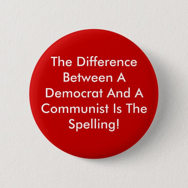 Difference Between A Democrat And A Communist 6 Cm Round Badge (Front)