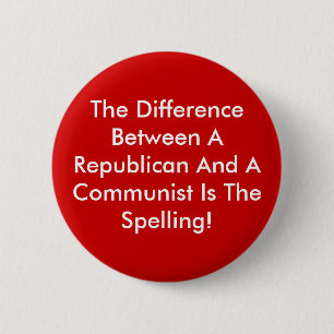 Difference Between A Republican And A Communist 6 Cm Round Badge