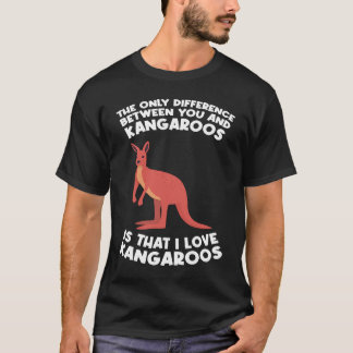 difference between you and cats is I love kangaroo T-Shirt