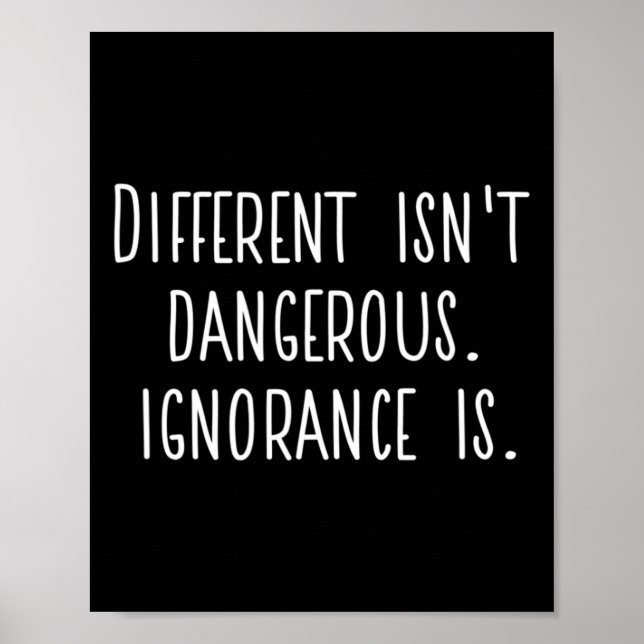 Difference Isn't Dangerous. Ignorance Is.  Poster (Front)