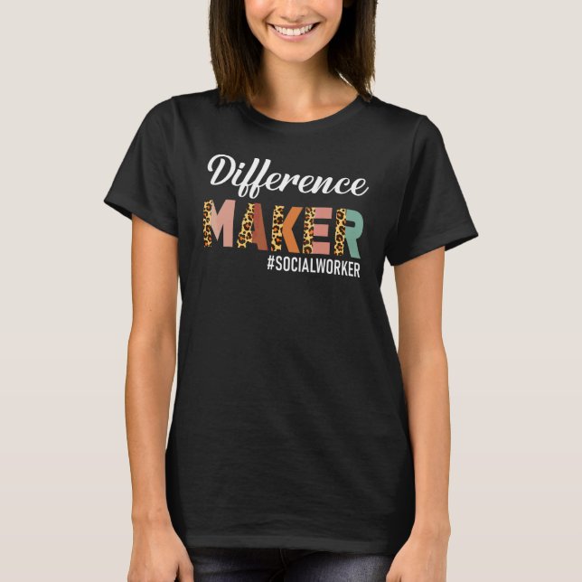 Difference Maker Social Worker Social Working Life T-Shirt (Front)