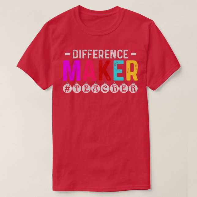 Difference Maker Teacher Appreciation Gift T-Shirt (Design Front)
