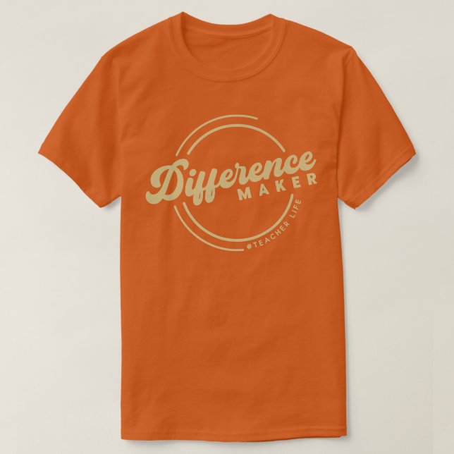 Difference Maker Teacher Life Shirts Teacher Appre (Design Front)