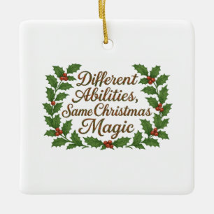 Different Abilities, Same Christmas Magic Ceramic Ornament