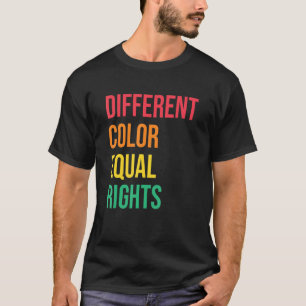 Different Colour Equal Rights Black Pride Anti Rac T-Shirt