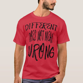Different Does Not Mean Wrong Black Scribbled Quot T-Shirt