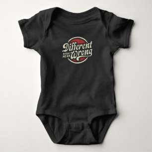 Different Doesn't Mean Wrong Baby Bodysuit