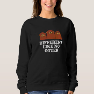 Different Like No Otter Otter Humour Sea Otter Sweatshirt