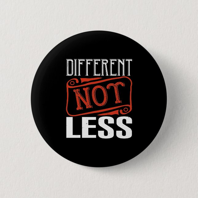 Different Not Less-01.Png 6 Cm Round Badge (Front)