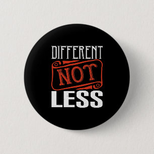 Different Not Less-01.Png 6 Cm Round Badge