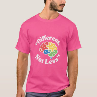 Different, Not Less T-Shirt