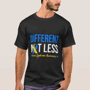 Different Not Less World Down Syndrome Awareness D T-Shirt