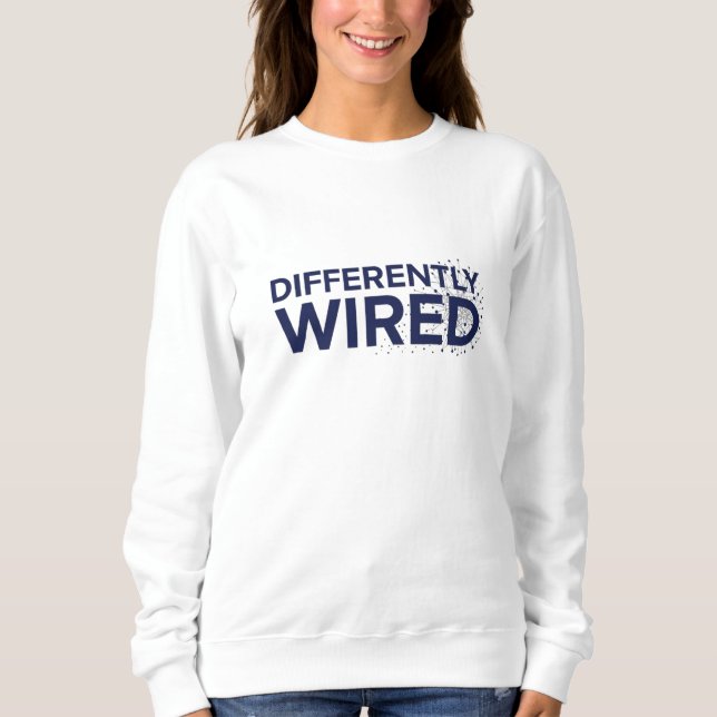 Differently Wired – Autism Awareness Month Blue  Sweatshirt (Front)