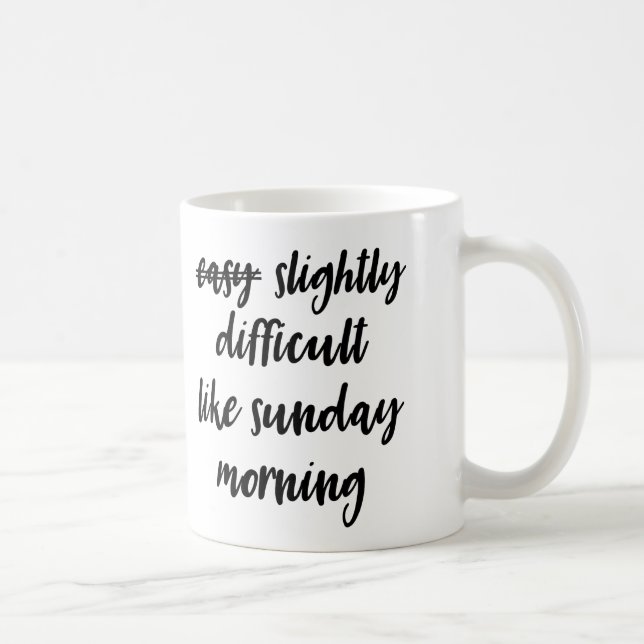 Difficult Like Sunday Morning Mug (Right)