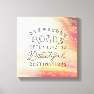 Difficult Road Lead To Beautiful Destinations Canvas Print