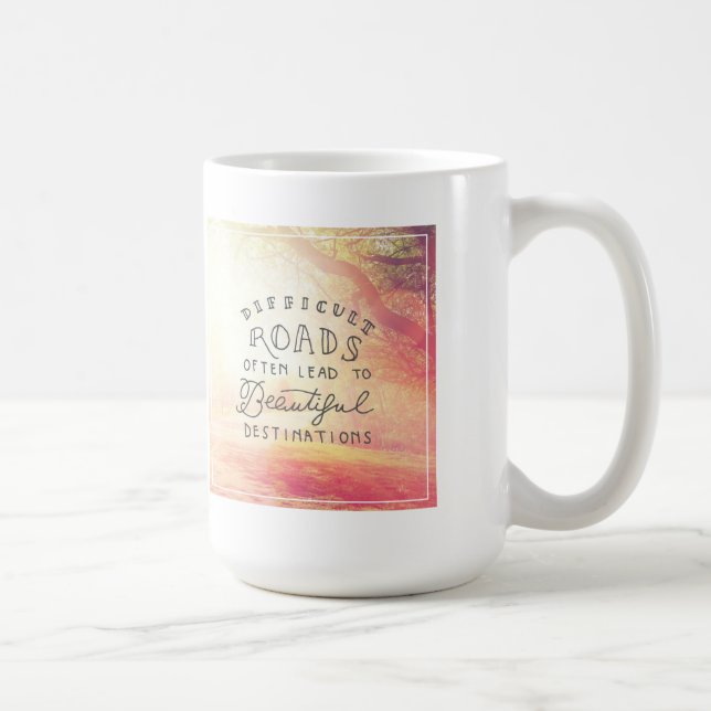 Difficult Road Lead To Beautiful Destinations Coffee Mug (Right)