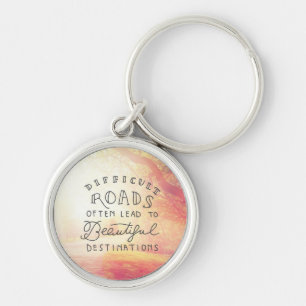 Difficult Road Lead To Beautiful Destinations Key Ring