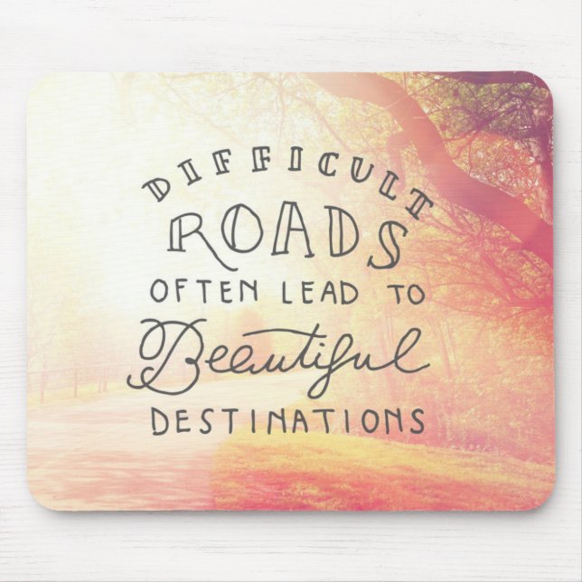 Difficult Road Lead To Beautiful Destinations Mouse Mat (Front)