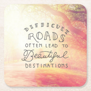 Difficult Road Lead To Beautiful Destinations Square Paper Coaster
