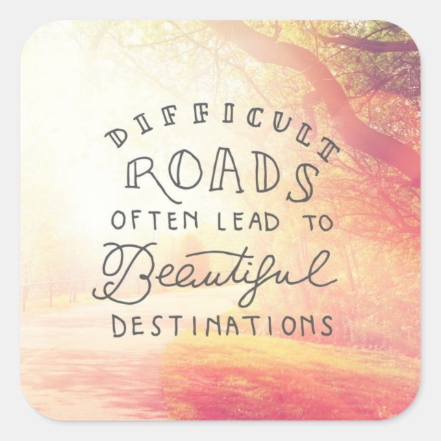 Difficult Road Lead To Beautiful Destinations Square Sticker (Front)