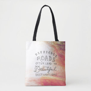 Difficult Road Lead To Beautiful Destinations Tote Bag