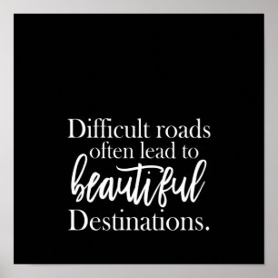 difficult road  often lead to beautiful destinatio poster