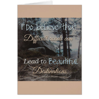 Difficult roads lead to beautiful destinations