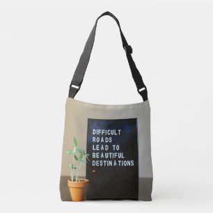 Difficult Roads Lead to Beautiful Destinations Crossbody Bag