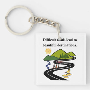 Difficult Roads Lead to Beautiful Destinations Key Ring