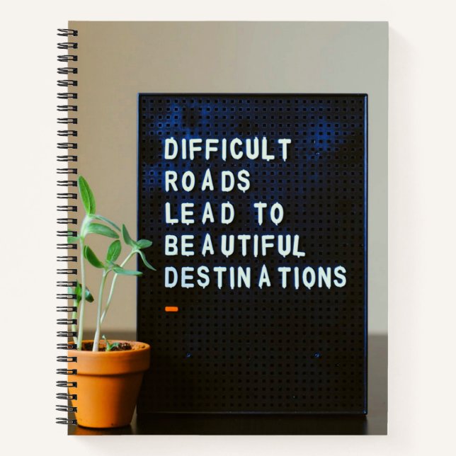 Difficult Roads Lead to Beautiful Destinations Notebook (Front)