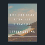 Difficult Roads Lead to Beautiful Destinations Postcard<br><div class="desc">Uplifting postcard great for beach lovers and anyone who you want to remind to keep going,  even though the difficult patches in life.</div>