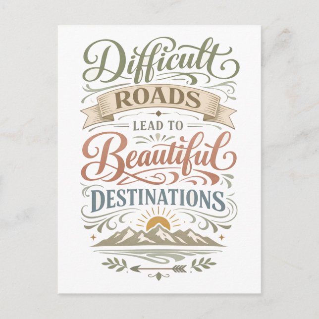 "Difficult Roads Lead to Beautiful Destinations" Postcard (Front)