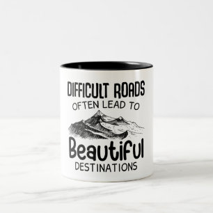 difficult roads leads to beautiful destination  Two-Tone coffee mug