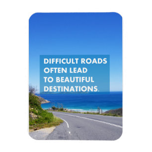 Difficult roads often lead to beautiful destinatio magnet