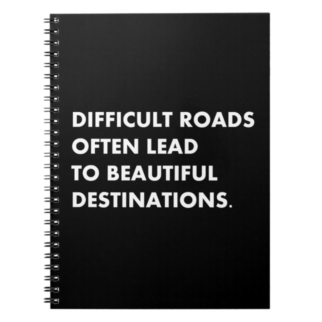 Difficult roads often lead to beautiful destinatio notebook (Front)