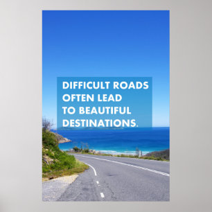 Difficult roads often lead to beautiful destinatio poster