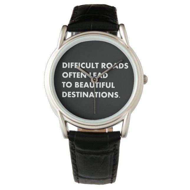 Difficult roads often lead to beautiful destinatio watch (Front)