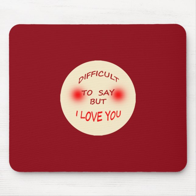 Difficult to Say I Love You Mausepad Mouse Mat (Front)