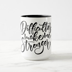 Difficulties Make Me Stronger Mug
