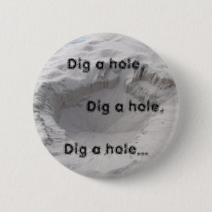 Dig a hole: Sand pit 6 Cm Round Badge