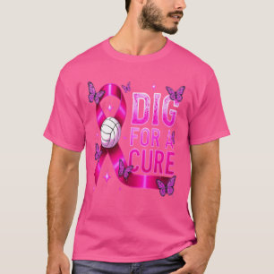 Dig For A Cure Volleyball – Breast Cancer Awarenes T-Shirt