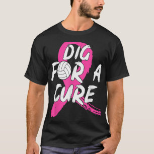 Dig For A Cure Volleyball Breast Cancer Awareness T-Shirt