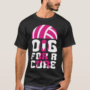 Dig For A Cure Volleyball October Breast Cancer Aw T-Shirt