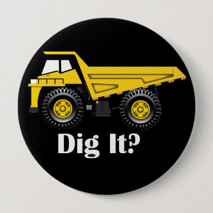 Dig It? - Huge, 4 Inch Round Button