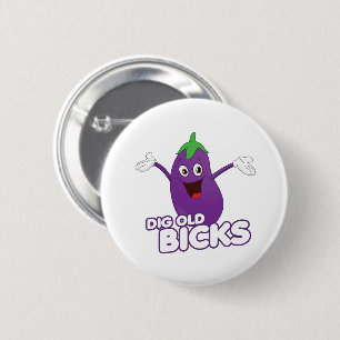 DIG OLD BICKS 6 CM ROUND BADGE