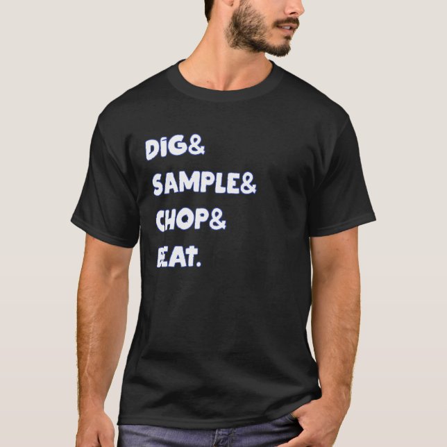 Dig&Sample&Chop&Bea MPC Drum Sampler Music Lover T-Shirt (Front)