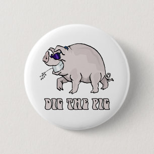 Dig the Pig 6 Cm Round Badge