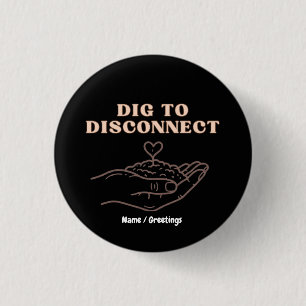 Dig to Disconnect Mindfulness & Grounding Garden 3 Cm Round Badge