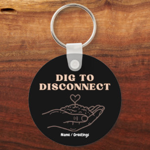 Dig to Disconnect Mindfulness & Grounding Garden Key Ring